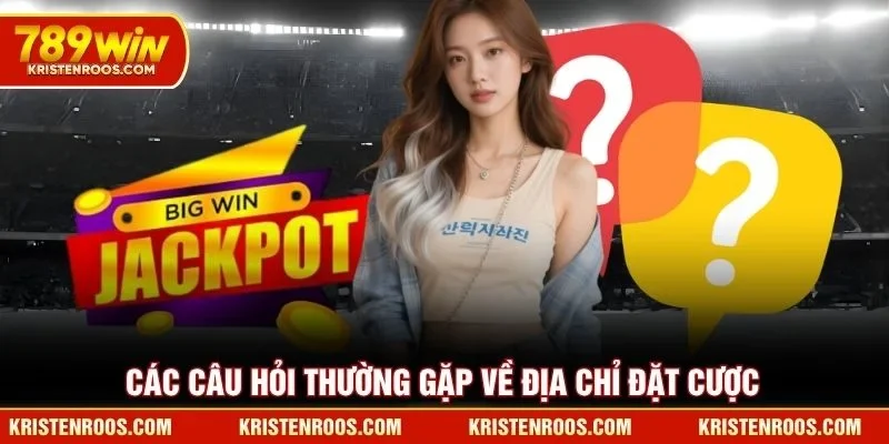 Giới Thiệu 789WIN - Điểm Đến Cá Cược Uy Tín Hàng Đầu 2026 4 Các câu hỏi thường gặp về địa chỉ đặt cược 789WIN