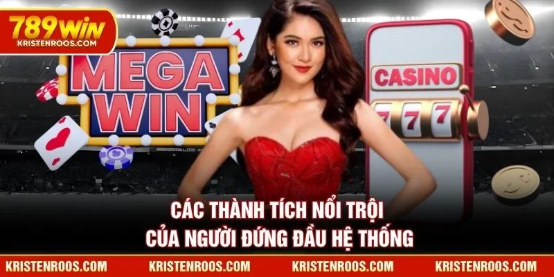 Các thành tích nổi trội của người đứng đầu hệ thống Các thành tích nổi trội của người đứng đầu hệ thống