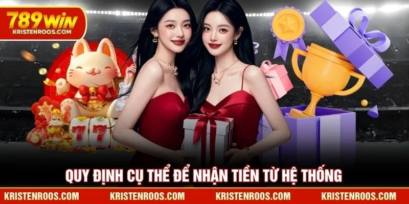 Khuyến Mãi 789WIN - Tổng Hợp Các Chương Trình Ưu Đãi Lớn 5 Quy định cụ thể để nhận tiền từ hệ thống 789WIN