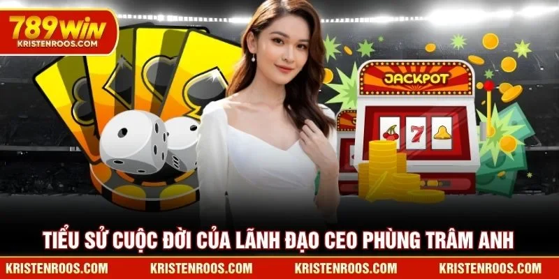 Tiểu sử cuộc đời của lãnh đạo CEO Phùng Trâm Anh Tiểu sử cuộc đời của lãnh đạo CEO Phùng Trâm Anh