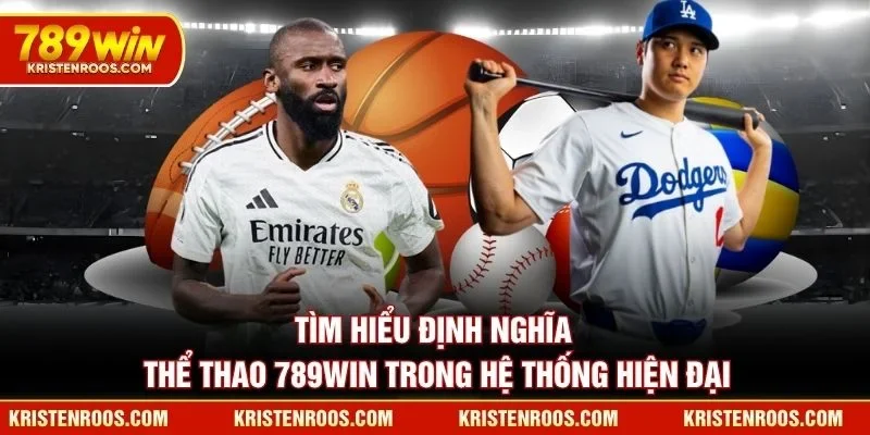 Tìm hiểu định nghĩa thể thao 789WIN trong hệ thống hiện đại Tìm hiểu định nghĩa thể thao 789WIN trong hệ thống hiện đại