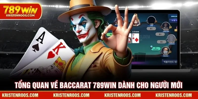 Tổng quan về Baccarat 789WIN dành cho người mới Tổng quan về Baccarat 789WIN dành cho người mới