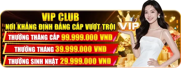 Vip club nơi đẳng cấp vượt trội tại 789win